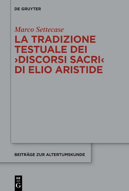 Book cover image for La tradizione testuale dei ›Discorsi sacri‹ di Elio Aristide ISBN: 9783111240930